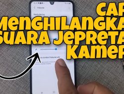 Ini Dia Cara Mematikan Suara Kamera di Smartphone Samsung