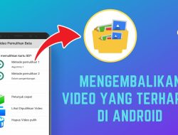 Begini Cara Praktis Mengembalikan Video yang Tak Sengaja Terhapus