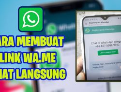 Begini Cara Mudah Membuat Link WA Me dengan Waktu yang Cepat!